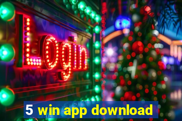 5 win app download